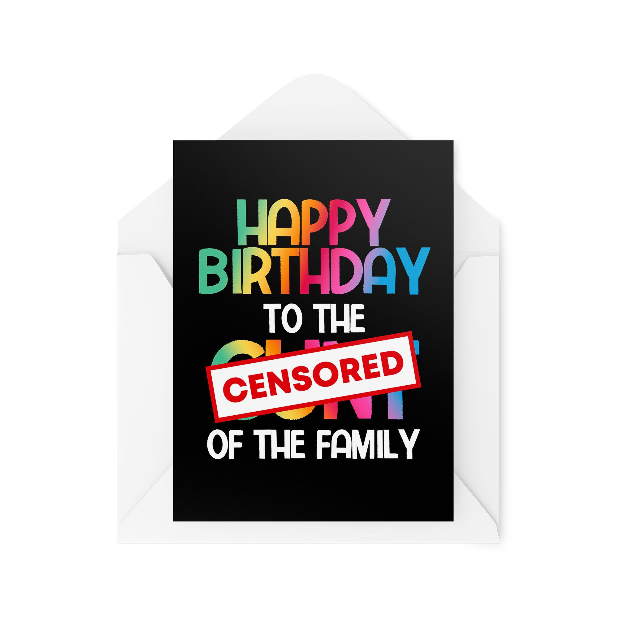 Happy Birthday To The C*nt Of The Family - Birthday Card - CBH968