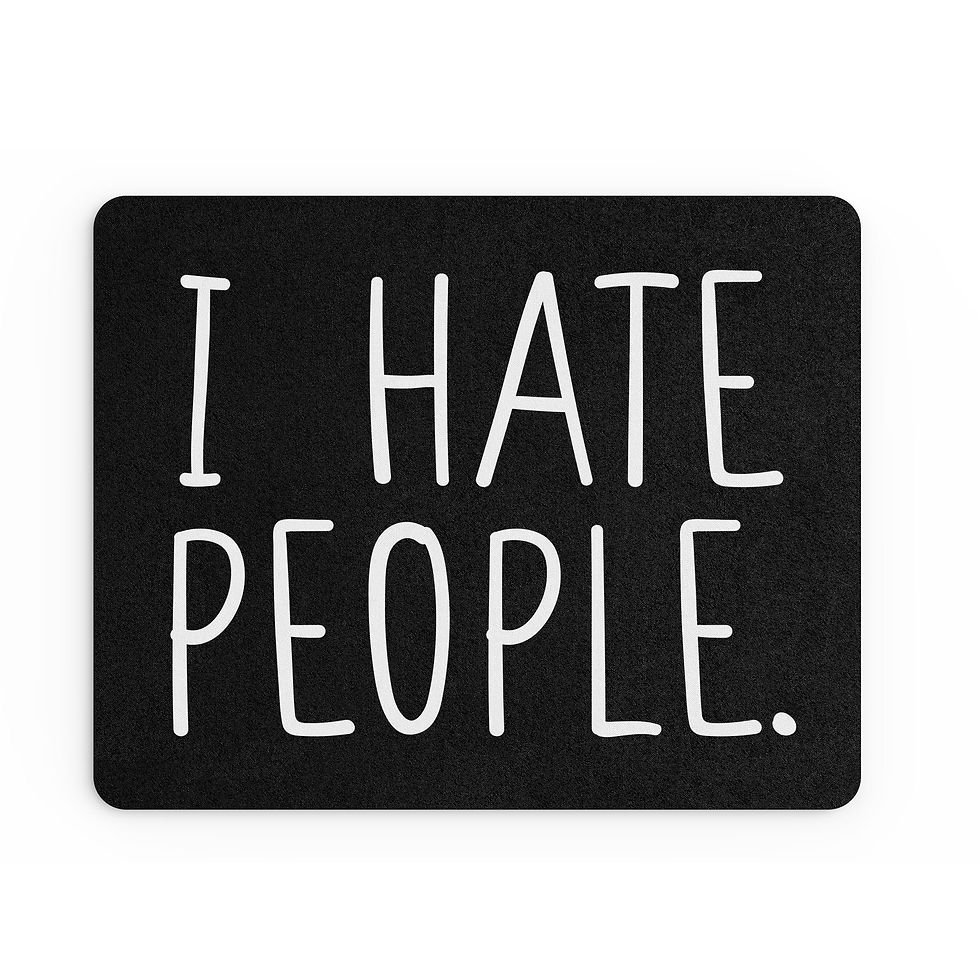 Thumbnail: Funny Mouse Mat I Hate People Grumpy Banter Stationary MM36