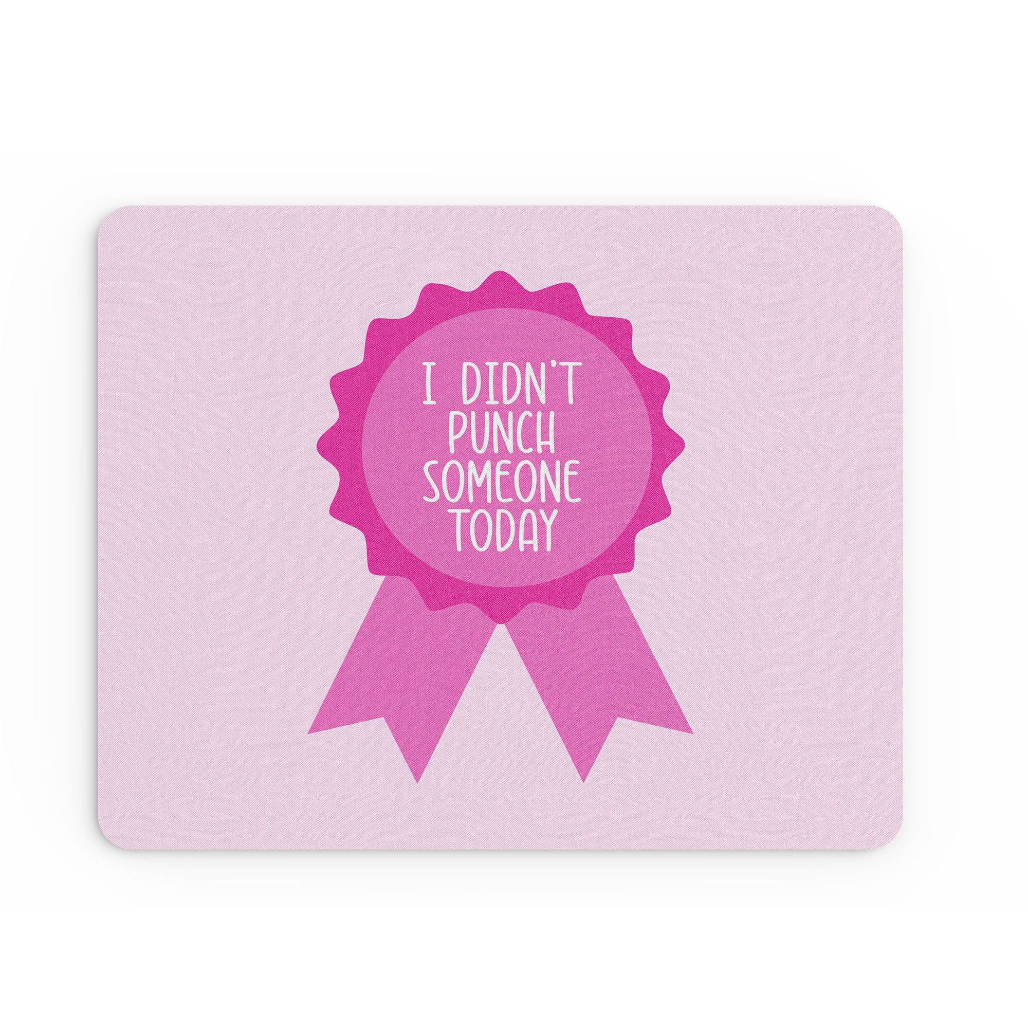Funny Mouse Mat I Didn't Punch Someone Today Grumpy Banter MM471