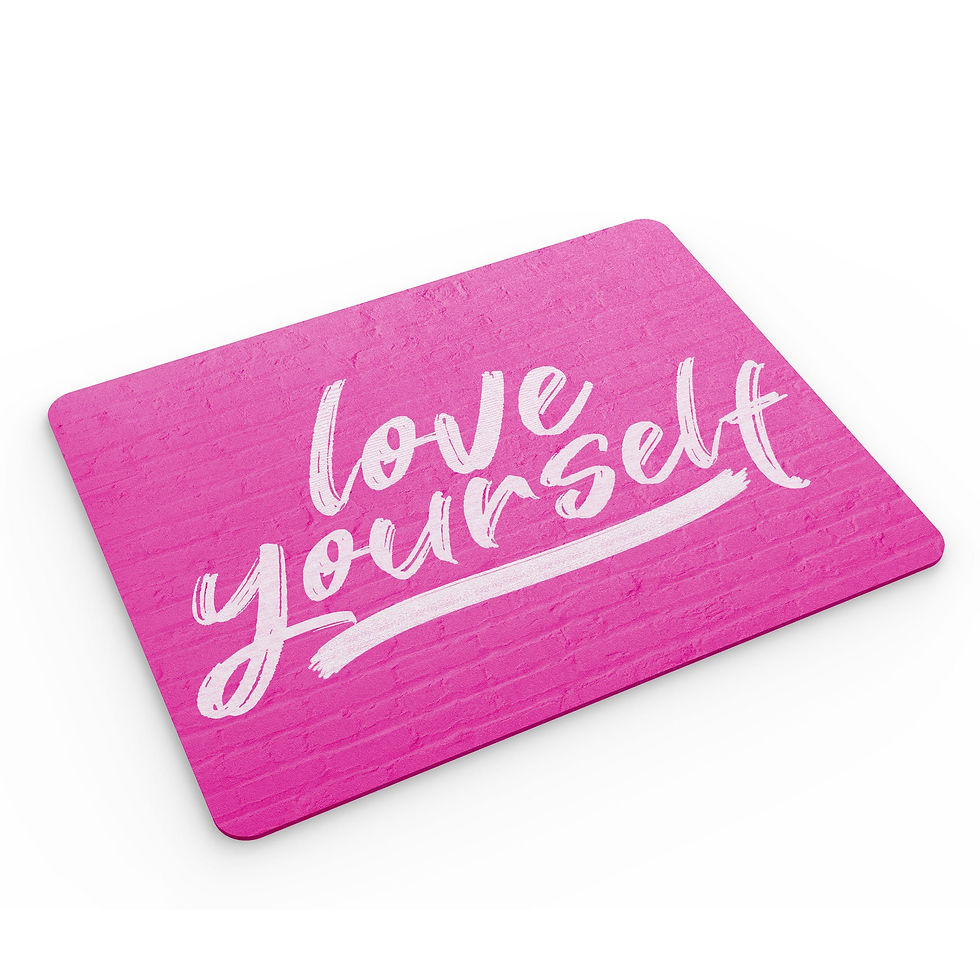 Thumbnail: Funny Mouse Mat Love Yourself Self Love Motivation Inspirational MM454