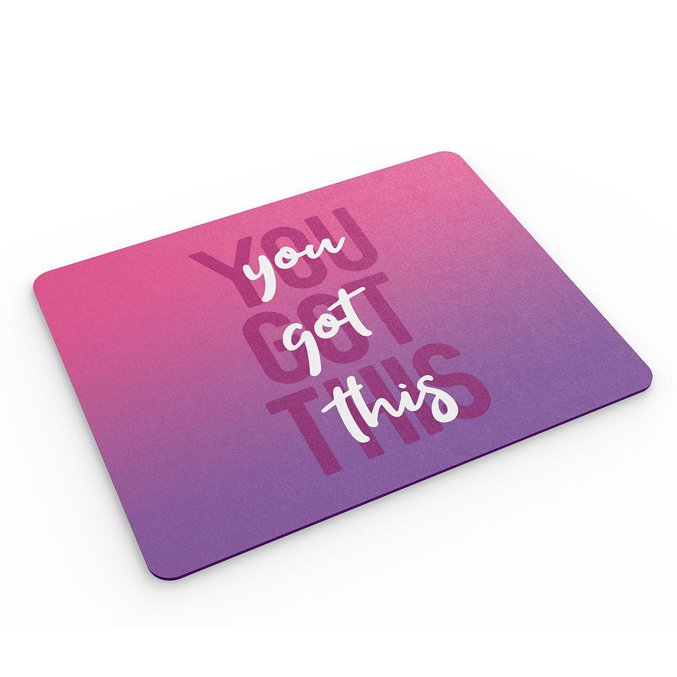 Thumbnail: Funny Mouse Mat You Got This Motivational Quotes For Her Gifts MM266