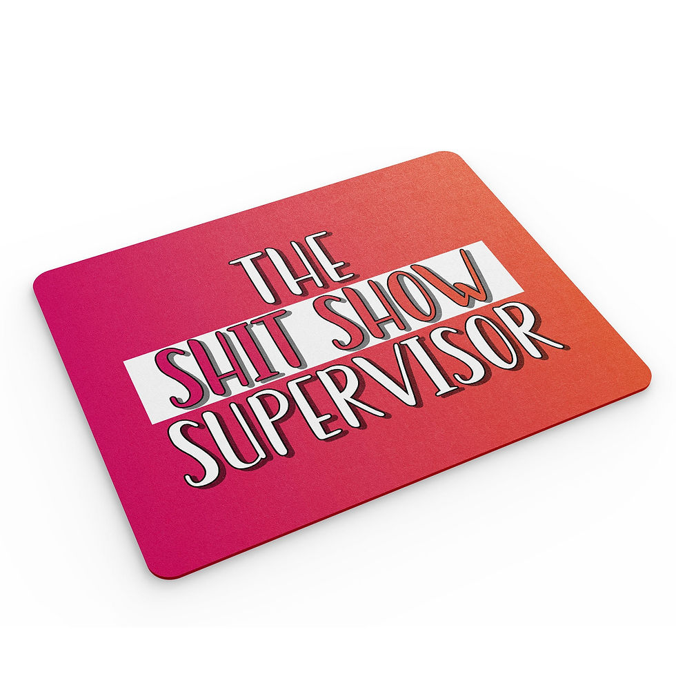 Thumbnail: Funny Mouse Mat Supervisor Gift Banter Stationary MM17