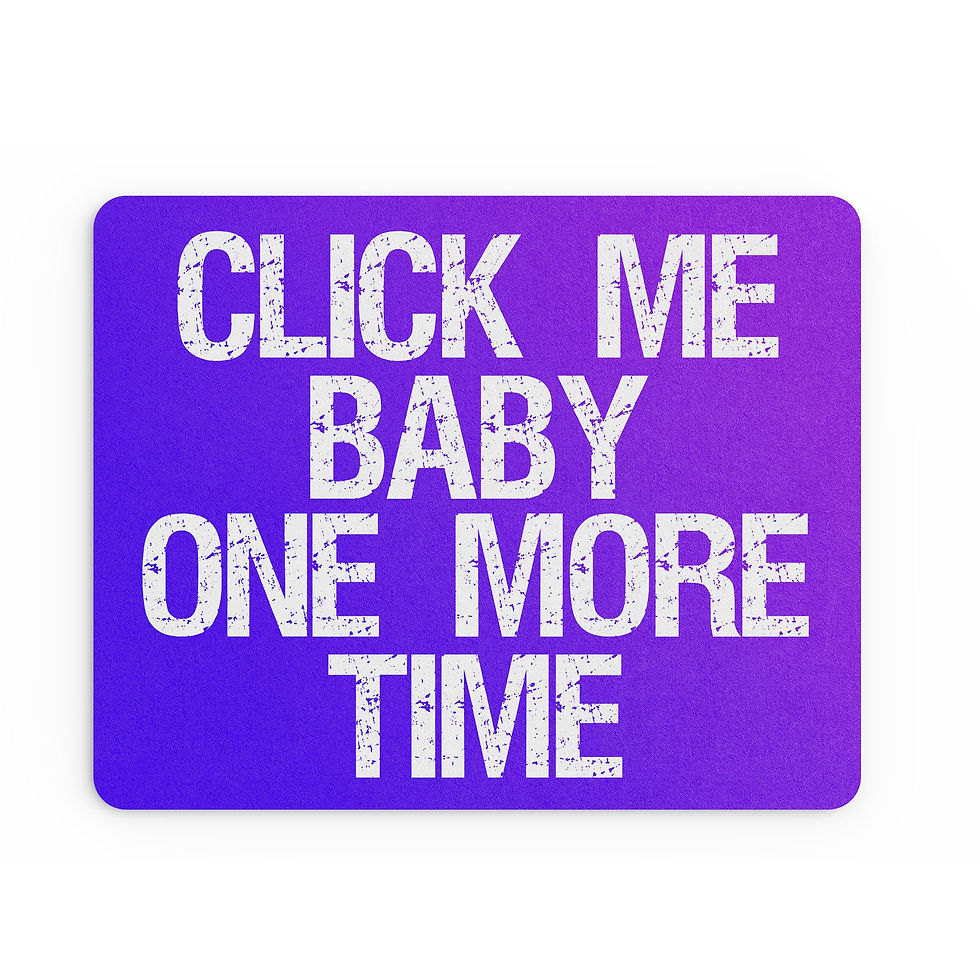Thumbnail: Funny Mouse Mat Click Me Baby One More Time For Her Him Banter MM465