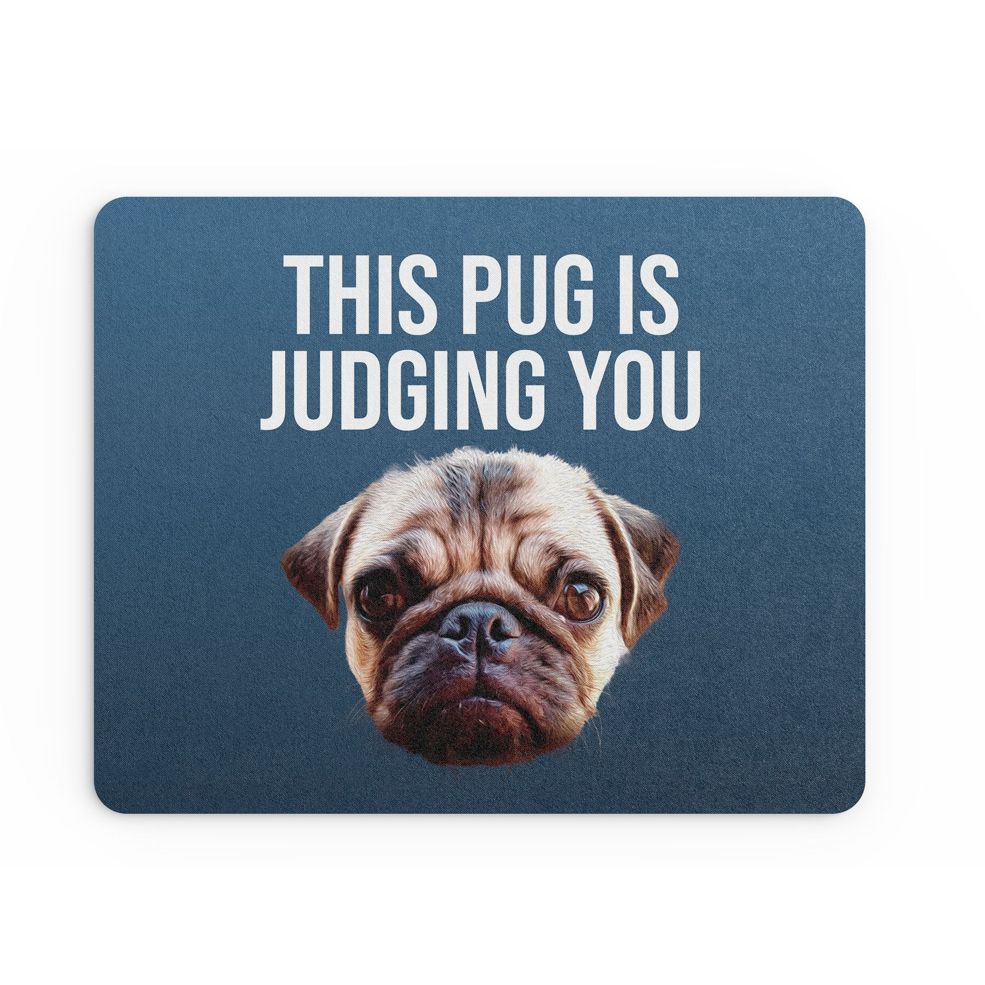 Funny Mouse Mat This Pug Is Judging You Cute Dog Joke Novelty MM310