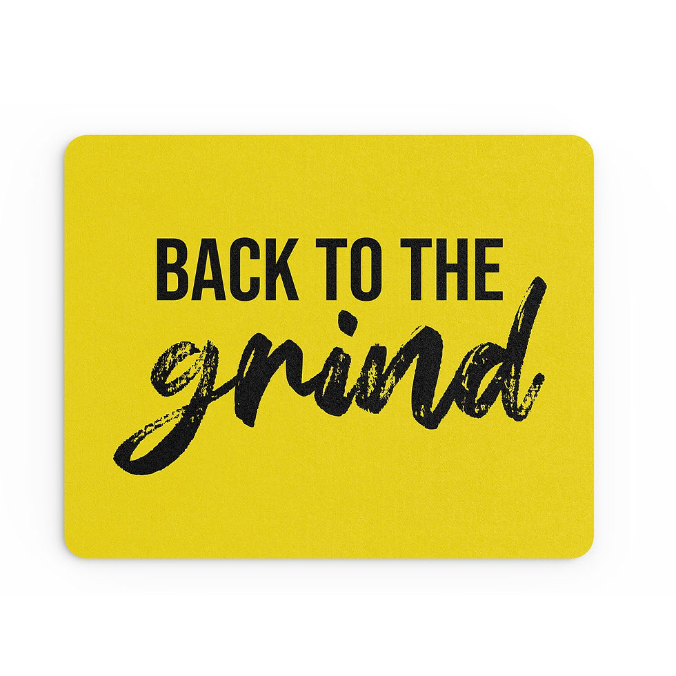 Thumbnail: Funny Mouse Mat Back To The Grind Motivational Quotes Working MM312
