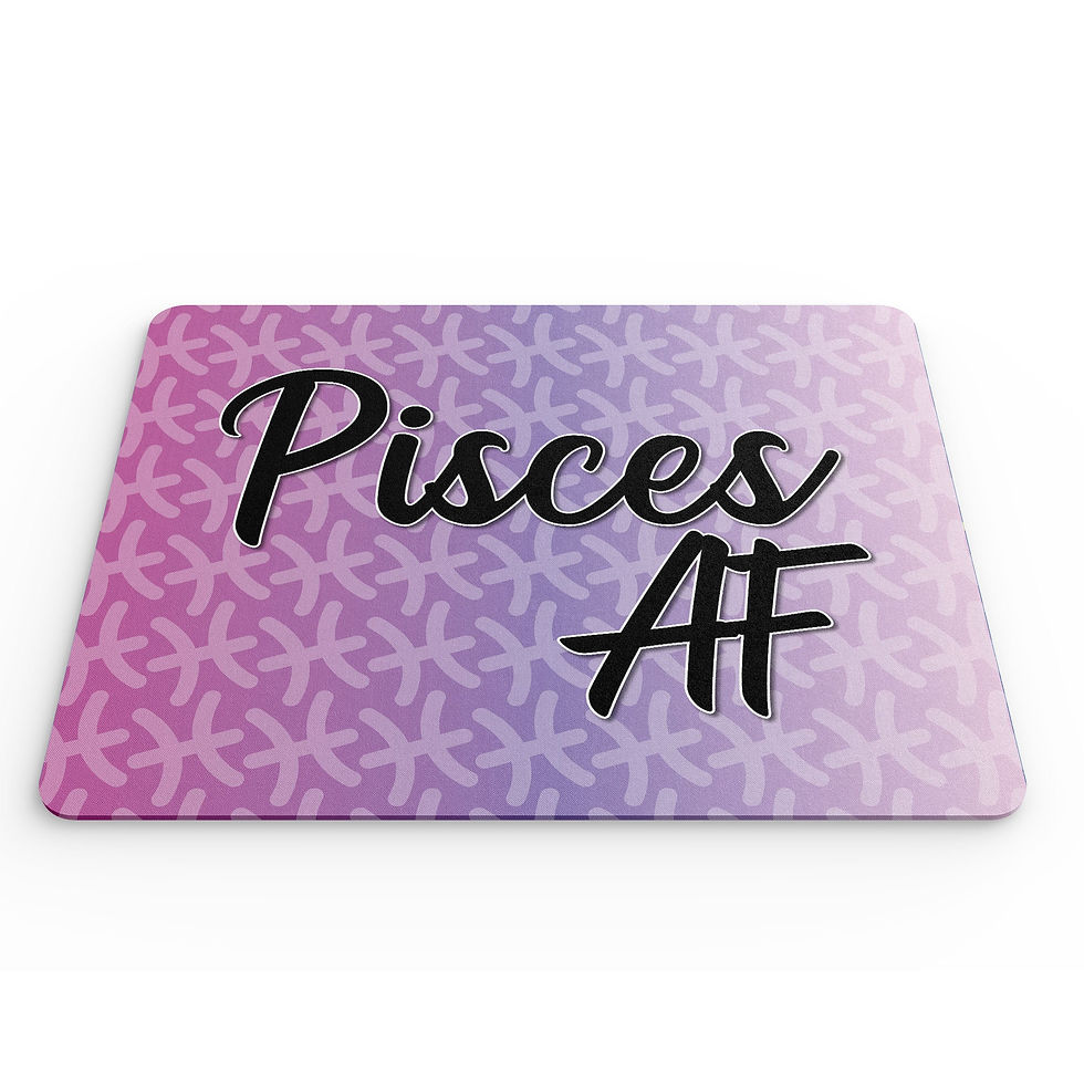 Thumbnail: Funny Mouse Mat Pisces AF Zodiac Signs Gift Horoscopes For Her MM126