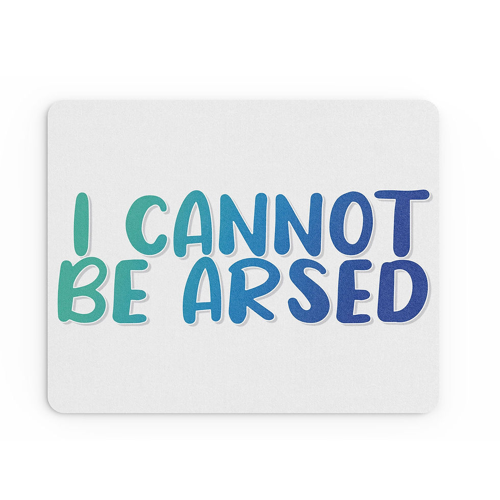 Thumbnail: Funny Mouse Mat Cannot Be Bothered Lazy Tired Banter Coworker MM169