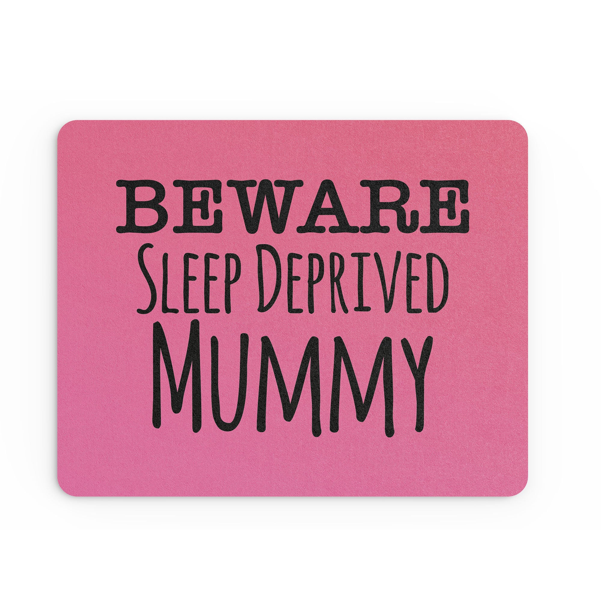 Funny Mouse Mat Beware Sleep Deprived Mummy New Baby Secret Santa For Her MM264