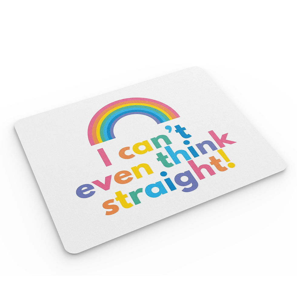 Thumbnail: Funny Mouse Mat Can't Even Think Straight LGBT Banter MM144