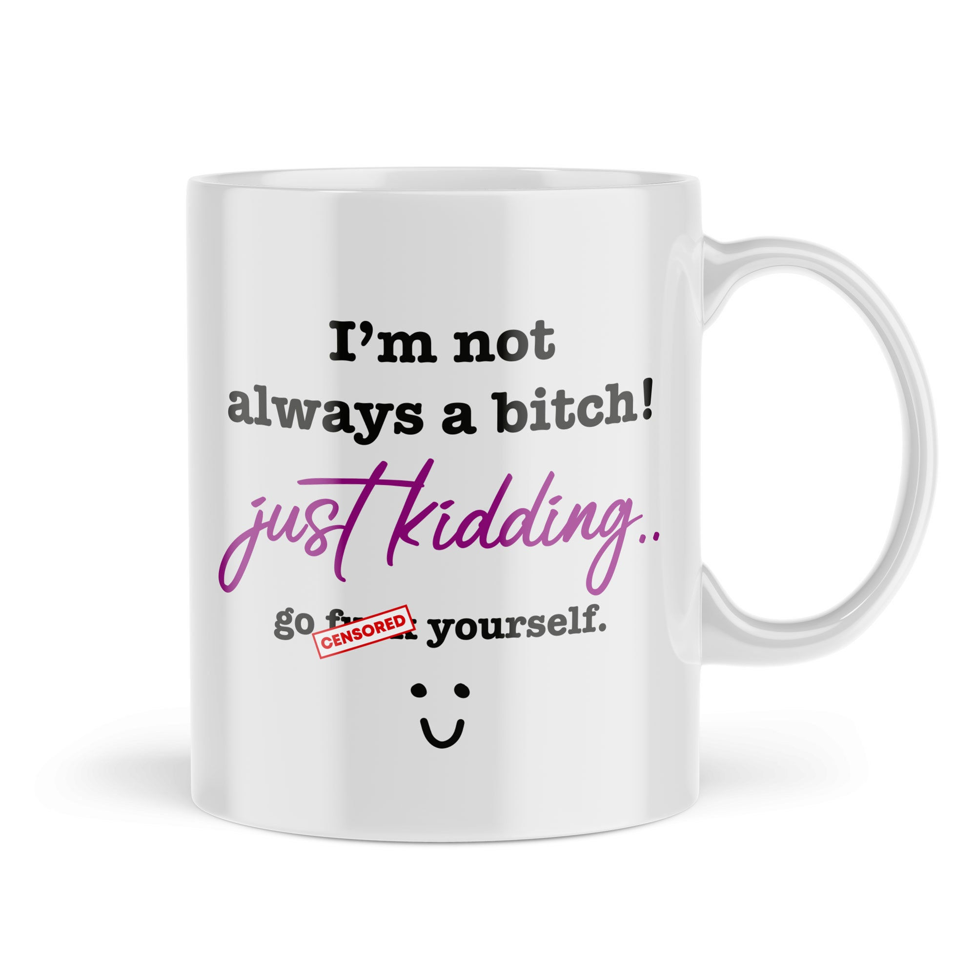 Funny Mug Rude I'm Not Always A Bitch Just Kidding Birthday Mugs Gifts… - MUG9