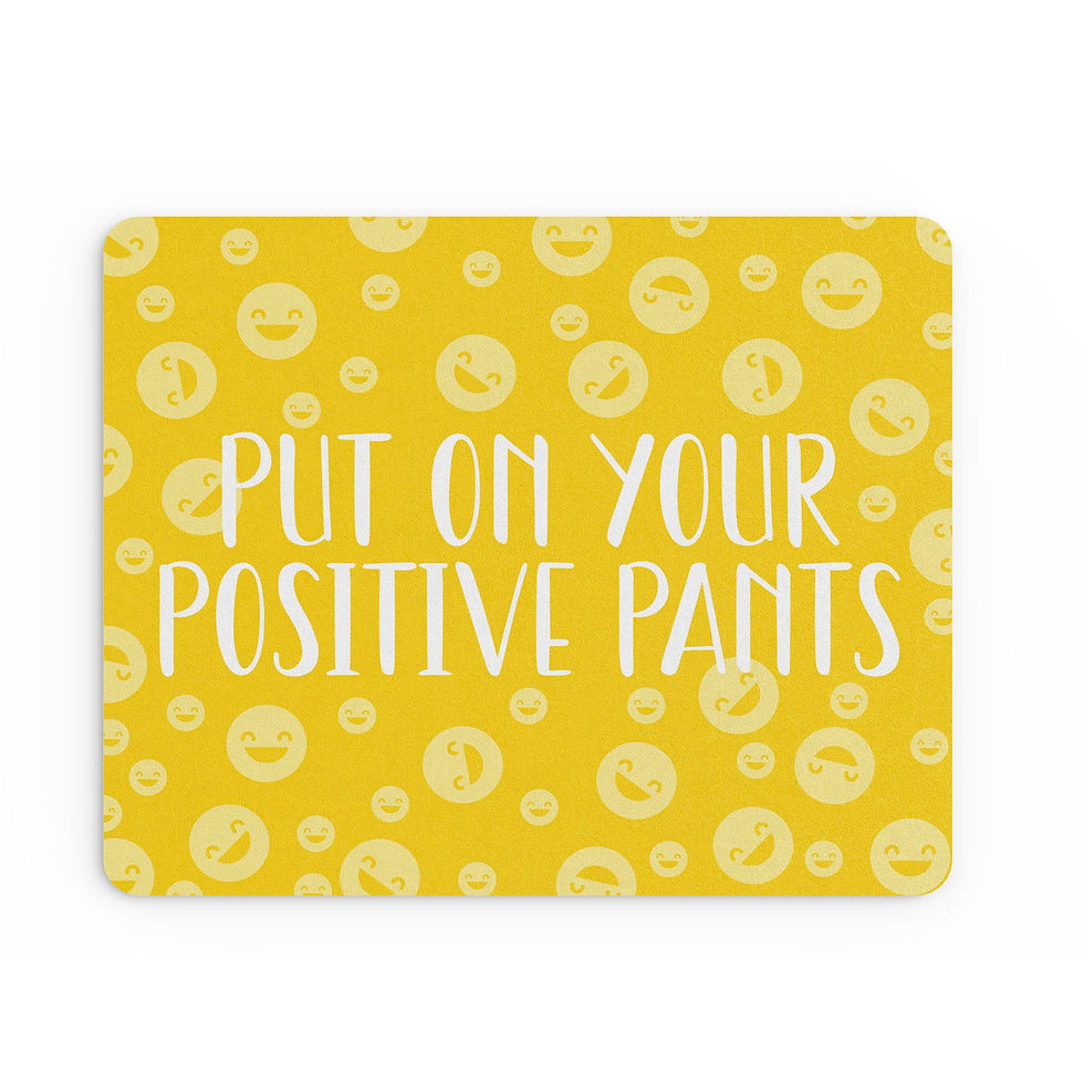 Thumbnail: Funny Mouse Mat Put On Your Positive Pants Smiley Faces Motivation MM271