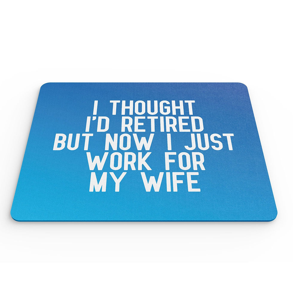 Thumbnail: Funny Mouse Mat I Thought I'd Retired Banter Quote Retirement Gift For Him MM258