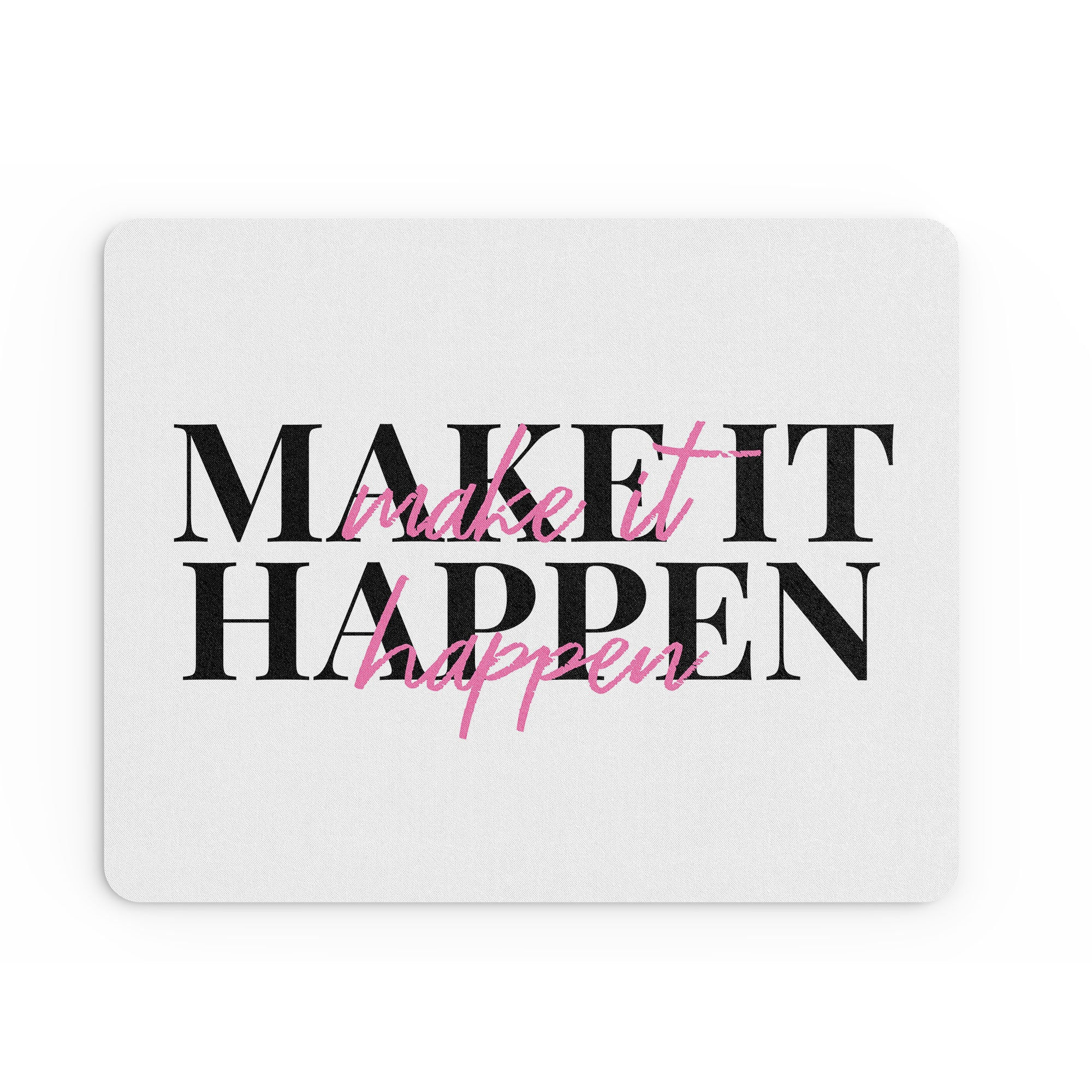 Funny Mouse Mat Make It Happen Motivational Stationary MM12