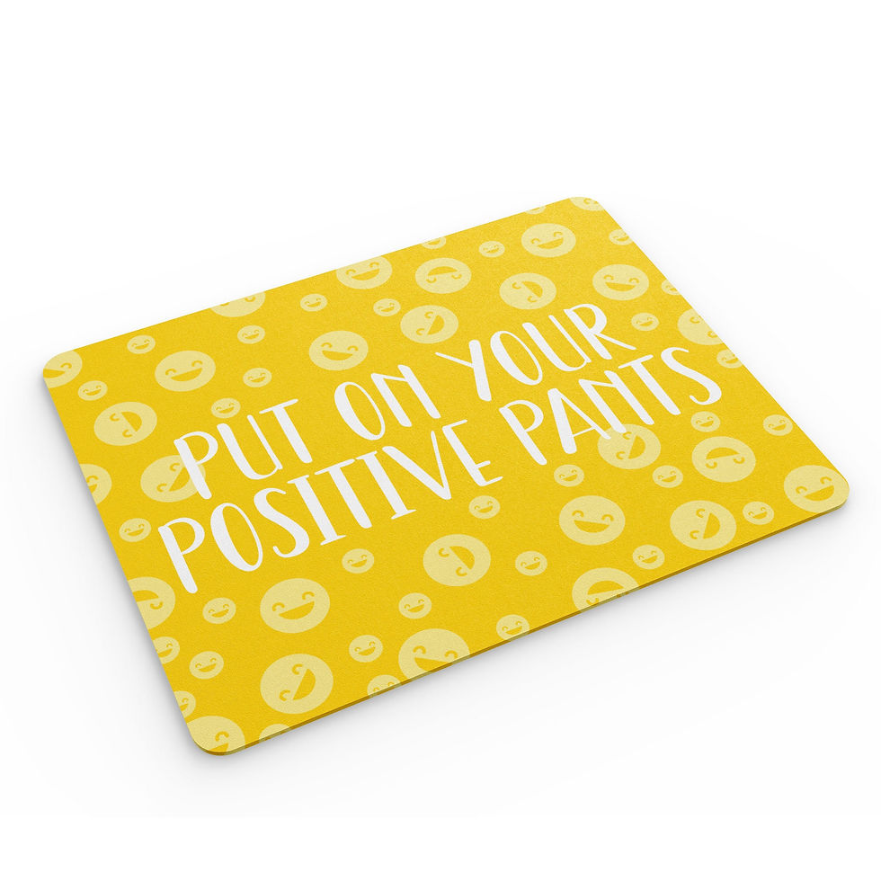 Thumbnail: Funny Mouse Mat Put On Your Positive Pants Smiley Faces Motivation MM271