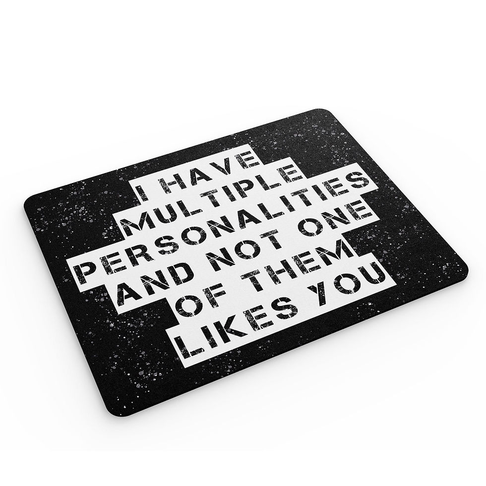 Thumbnail: Funny Mouse Mat I Have Multiple Personalities Grumpy Banter Joke MM341