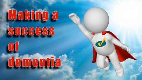 Making a Success of Dementia