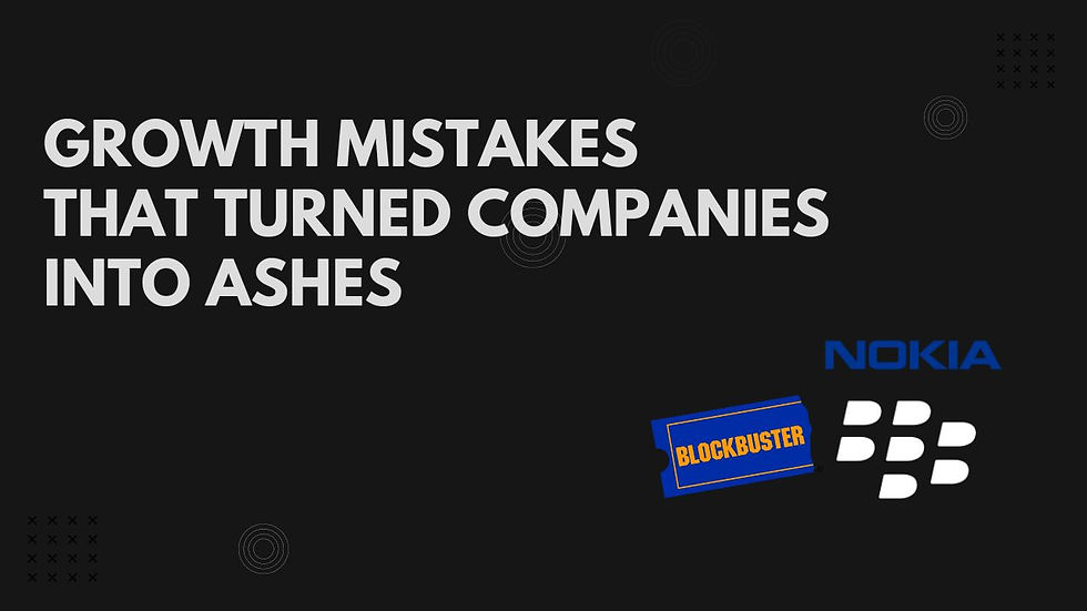 Growth Mistakes That Turned Companies Into Ashes