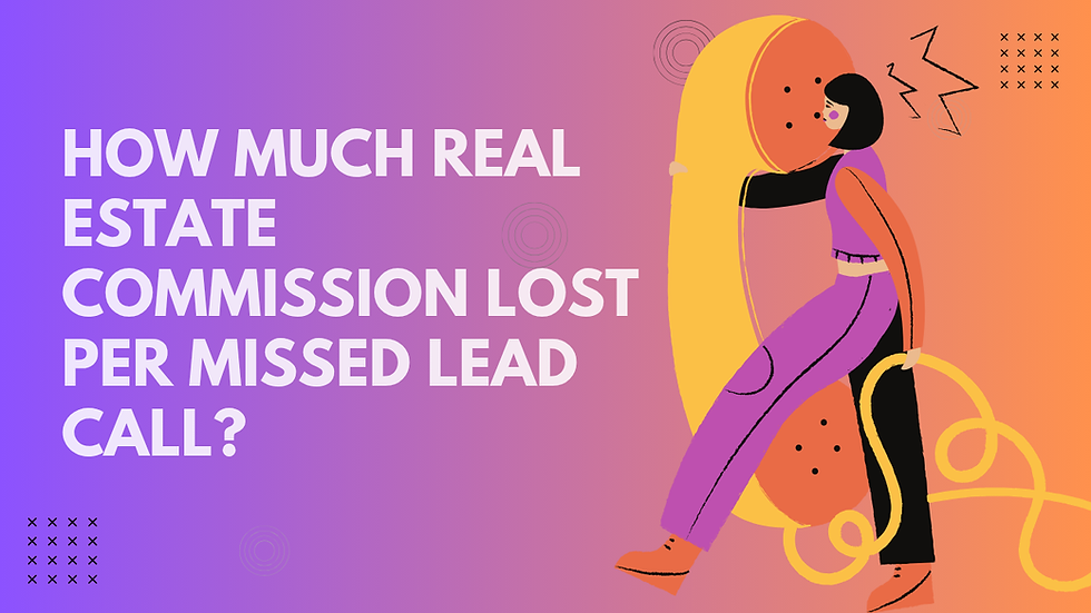 Your phone rang while you were in a showing, and nobody picked up. That's a missed call or a missed commission?