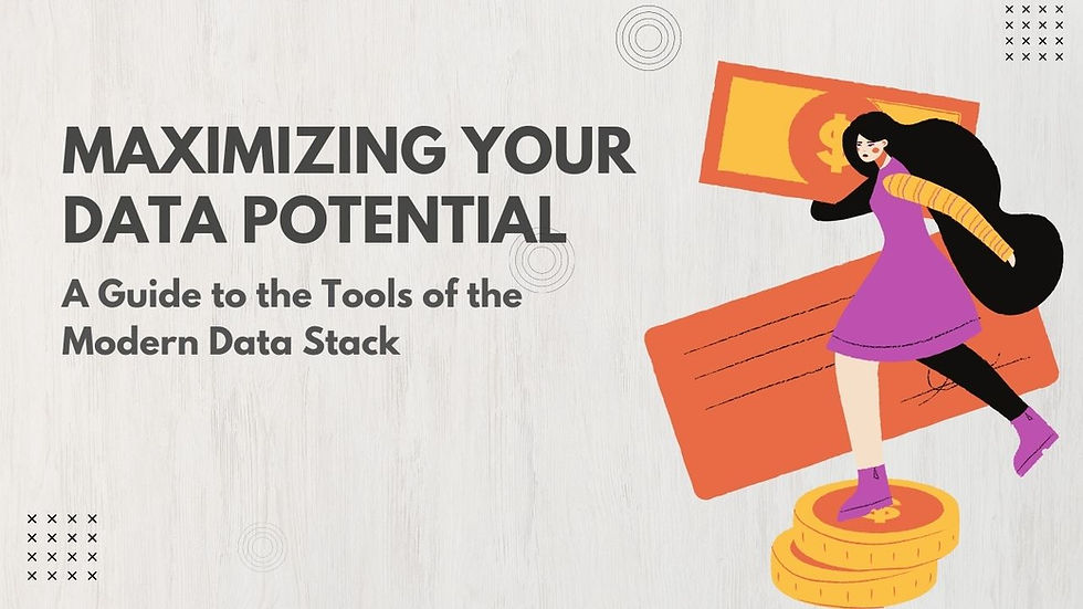 Maximizing Your Data Potential: A Guide to the Tools of the Modern Data Stack