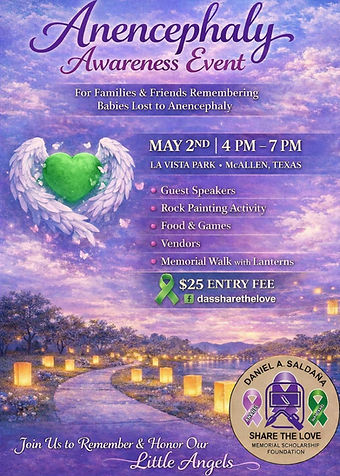 Up Coming Dates
* Anencephaly Awareness Event- May 2nd
* October 17, 2026 Breast Cancer Awareness Loteria Fundraiser
* 2nd Annual DAS Share the Love Memorial Scholarship Foundation 5K