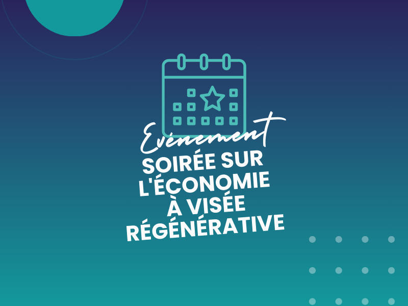 Retour sur... la soirée sur l'Économie à visée régénérative