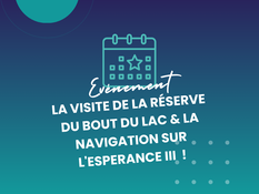 Retour sur... La visite de la Réserve du Bout du Lac et la navigation sur l'Esperance III !