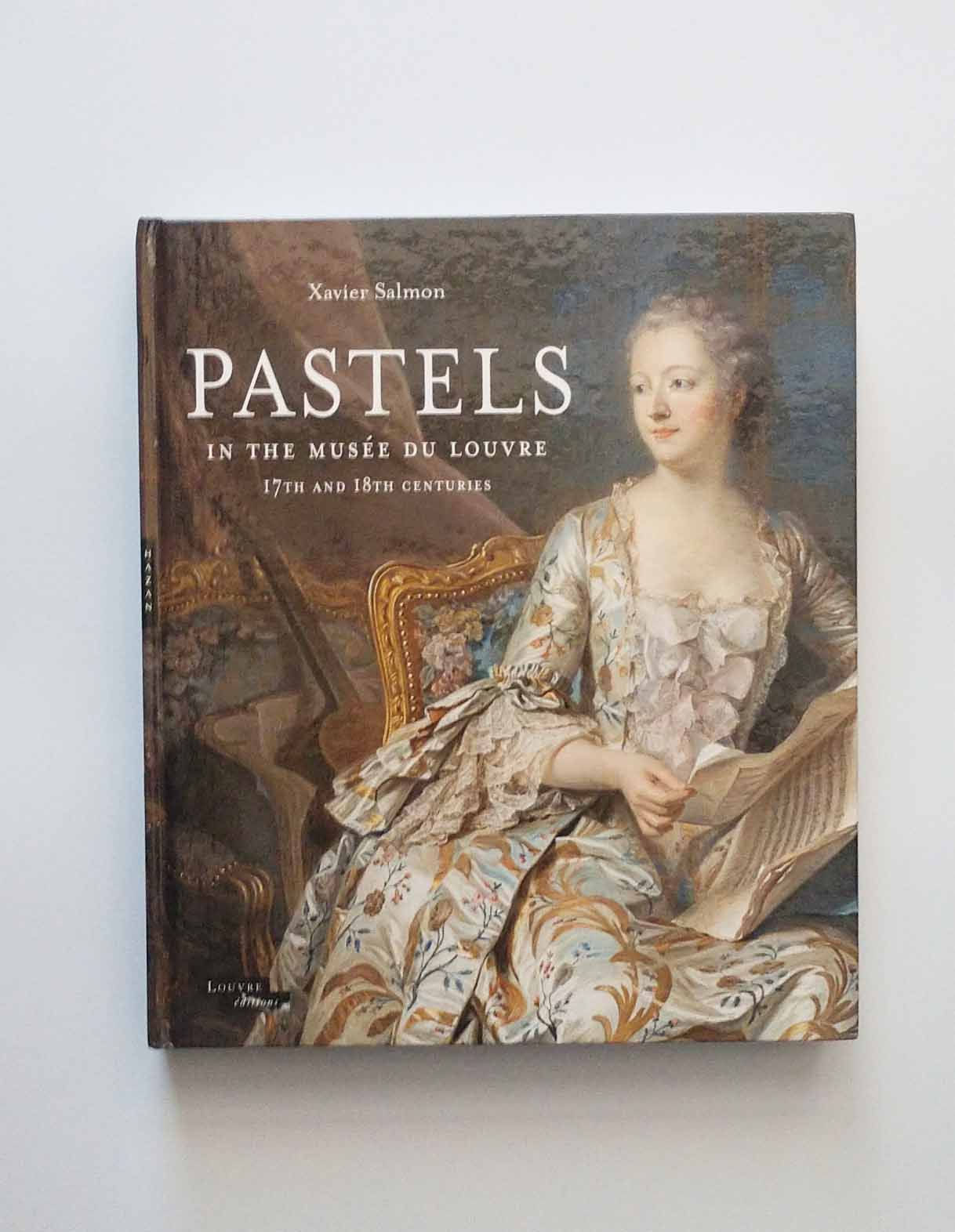 Pastels in the Musée du Louvre: 17th and 18th Centuries by Xavier Salmon