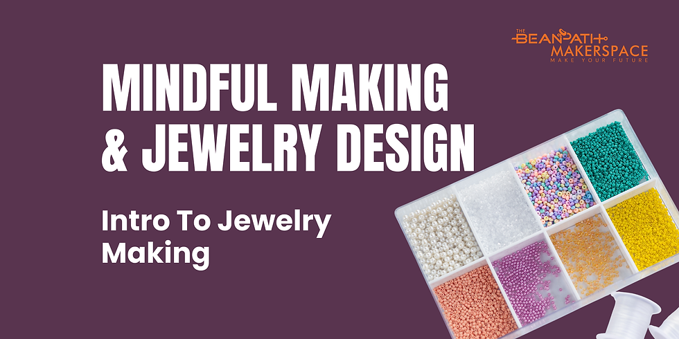 Mindful Making & Jewelry Design