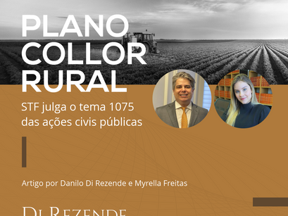 PLANO COLLOR RURAL – STF JULGA O TEMA 1075 DAS AÇÕES CIVIS PÚBLICAS