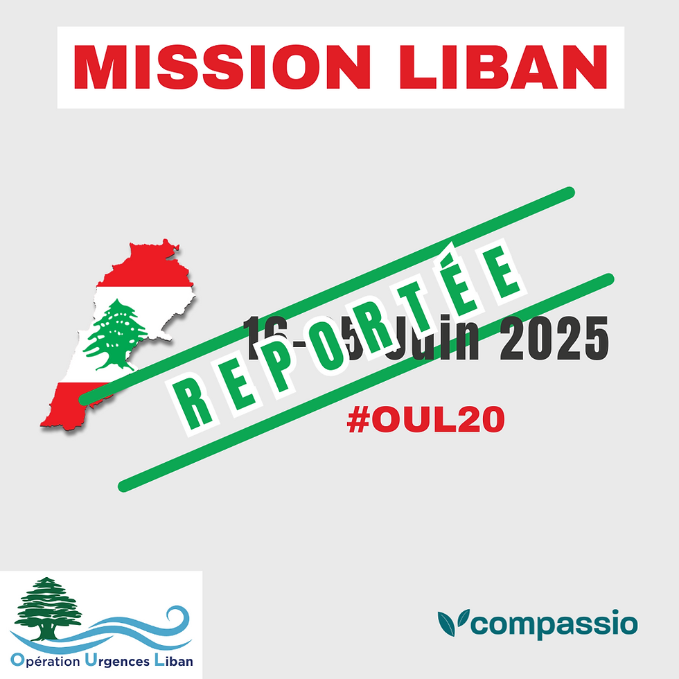 Notre mission au Liban est reportée, mais l'urgence reste entière !