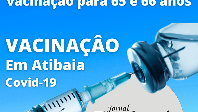 Atibaia reabre agendamento da segunda dose de vacinação para 65 e 66 anos