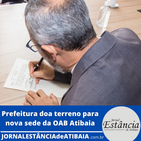 Prefeitura doa terreno para nova sede da OAB Atibaia