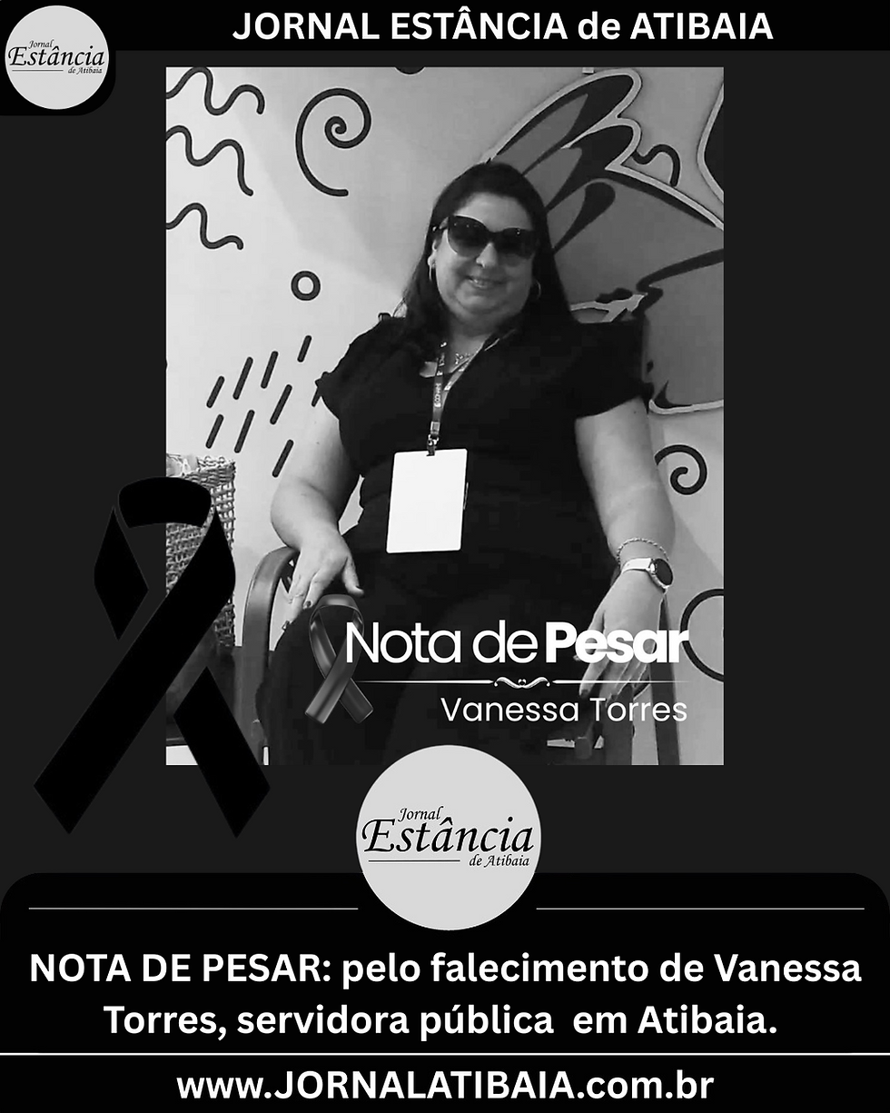 NOTA DE PESAR: pelo falecimento de Vanessa Torres, servidora pública em Atibaia.  