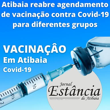 Atibaia reabre agendamento de vacinação contra Covid-19 para diferentes grupos