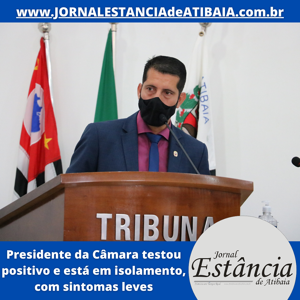 Presidente da Câmara testou positivo e está em isolamento, com sintomas leves