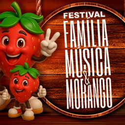 Festival da Família, Música e Morango 2025, com atrações musicais, lazer e exposições, acontece em agosto.
