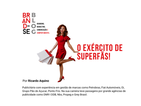Exército de Superfãs! Segredos para o sucesso de uma marca.