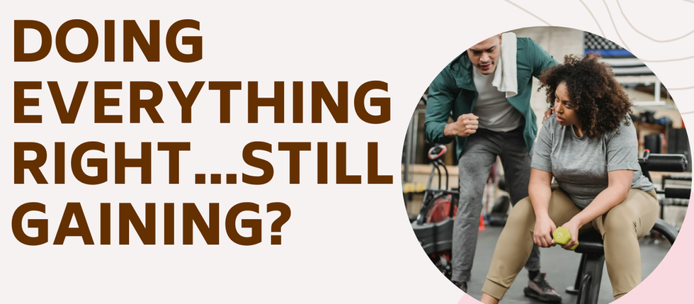 Doing Everything ‘Right’ but Still Gaining Weight? Read This Before You Quit