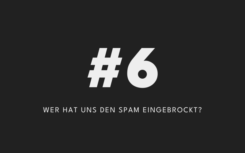 Wer hat uns den Spam eingebrockt?