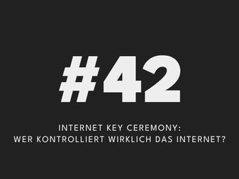 Internet Key Ceremony: Wer kontrolliert wirklich das Internet?