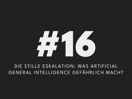 Die stille Eskalation: Was Artificial General Intelligence gefährlich macht