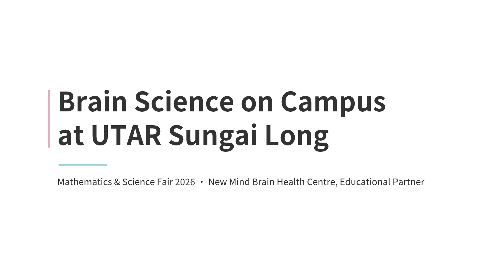 Banner: New Mind Brain Health Centre, Educational Partner at the UTAR Mathematics & Science Fair 2026, Sungai Long campus.