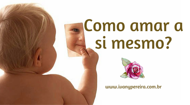 Como amar a si mesmo?