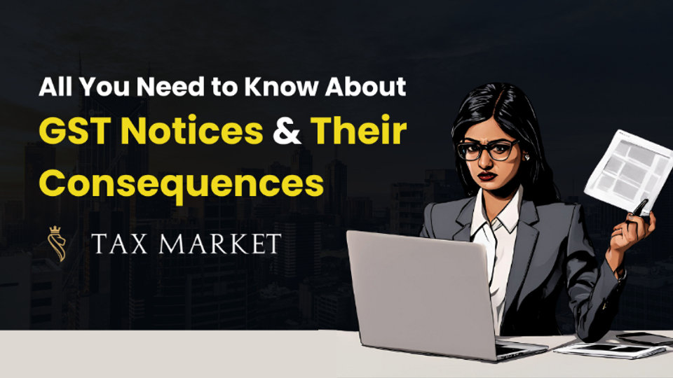 All You Need to Know About GST Notices and Their Consequences