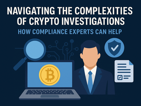 Navigating the Complexities of Crypto Investigations: How Compliance Experts Can Help