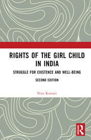 Rights of the Girl Child in India: Struggle for Existence and Well-B…2nd ed.