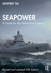 Seapower: A Guide for the Twenty-First Century. 5th ed.