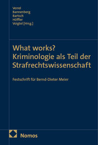 What works? Kriminologie als Teil der Strafrechtswissenschaft: Fests…