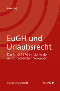 EuGH und Urlaubsrecht: Das UrlG 1976 im Lichte der unionsrechtlichen…
