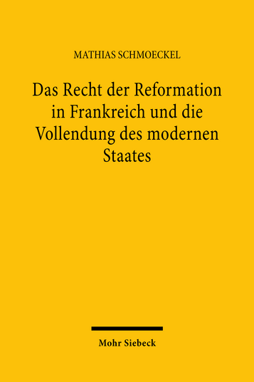 Das Recht der Reformation in Frankreich und die Vollendung des moder…